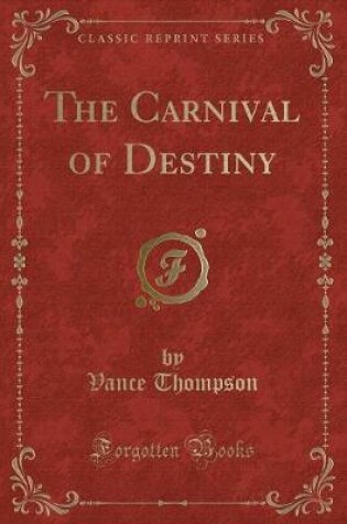 Cover of The Carnival of Destiny (Classic Reprint)