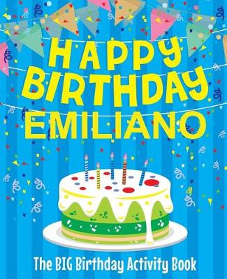 Book cover for Happy Birthday Emiliano - The Big Birthday Activity Book