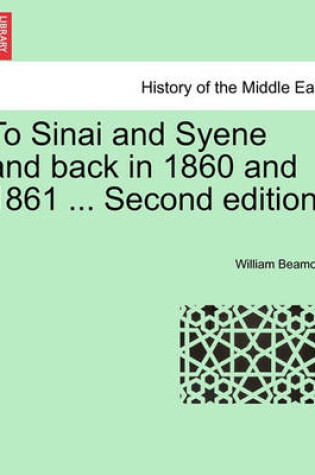 Cover of To Sinai and Syene and Back in 1860 and 1861 ... Second Edition.