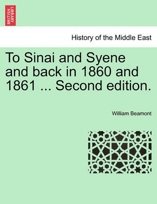 Book cover for To Sinai and Syene and Back in 1860 and 1861 ... Second Edition.