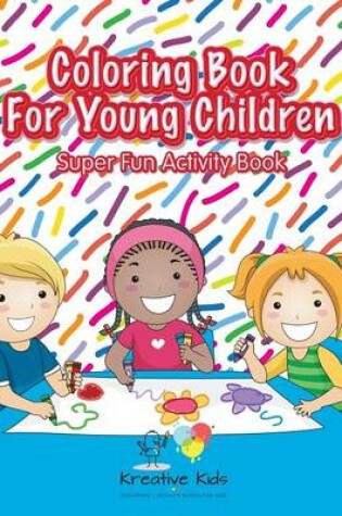 Cover of Coloring Book For Young Children Super Fun Activity Book