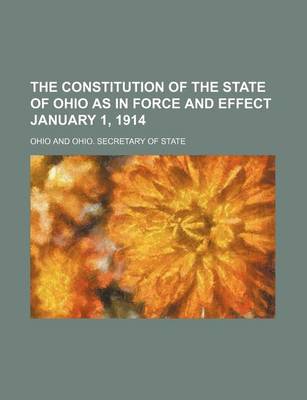 Book cover for The Constitution of the State of Ohio as in Force and Effect January 1, 1914