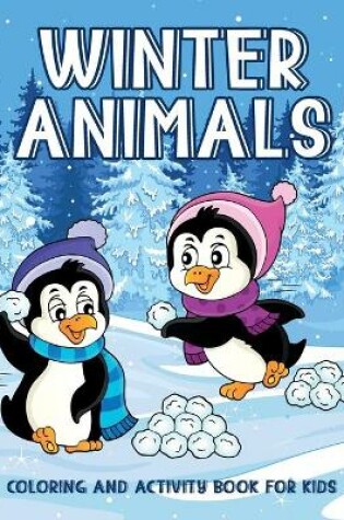 Cover of Winter Animals Coloring And Activity Book For Kids
