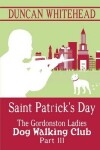 Book cover for Saint Patrcik's Day - The Gordonston Ladies Dog Walking Club Part III