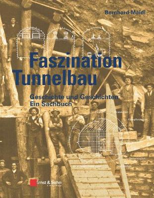 Book cover for Faszination Tunnelbau - Geschichte und Geschichten  - ein Sachbuch