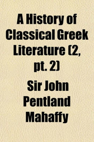 Cover of A History of Classical Greek Literature (Volume 2, PT. 2)