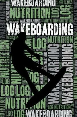 Cover of Wakeboarding Nutrition Log and Diary