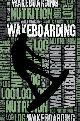 Book cover for Wakeboarding Nutrition Log and Diary