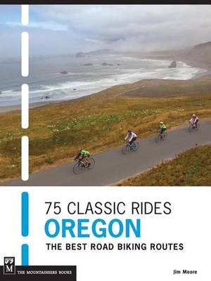 Book cover for 75 Classic Rides Oregon: The Best Road Biking Routes