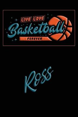 Book cover for Live Love Basketball Forever Ross