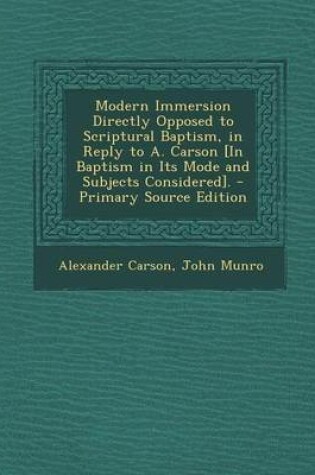 Cover of Modern Immersion Directly Opposed to Scriptural Baptism, in Reply to A. Carson [In Baptism in Its Mode and Subjects Considered].