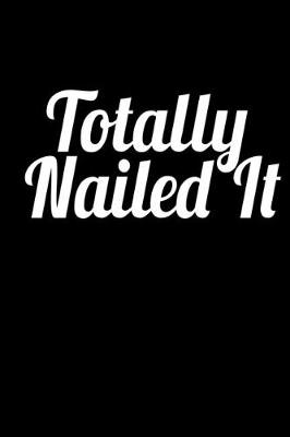 Book cover for Totally nailed it