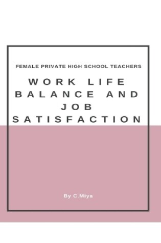 Cover of Female private high school teachers' work-life balance and job satisfaction