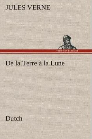 Cover of De la Terre � la Lune. Dutch