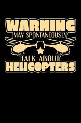 Cover of Warning May Spontaneously Talk About Helicopters