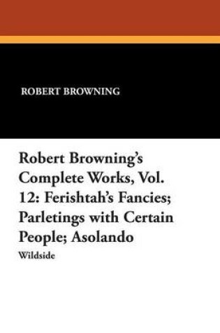 Cover of Robert Browning's Complete Works, Vol. 12