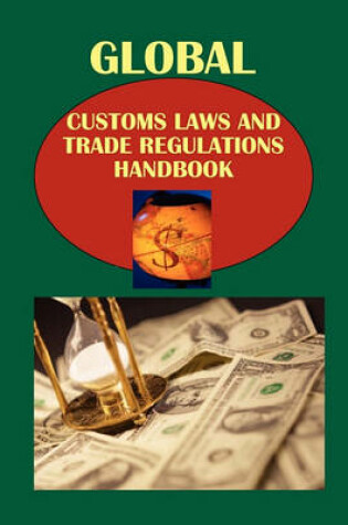 Cover of Global Customs Laws and Trade Regulations Handbook Volume 1 Basic Regulations and Procedures by Country