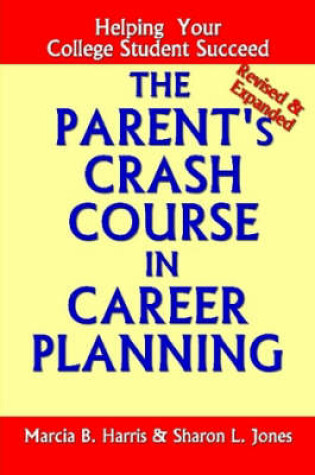 Cover of The Parent's Crash Course in Career Planning: Helping Your College Student Succeed