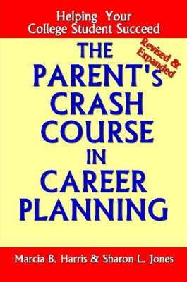 Book cover for The Parent's Crash Course in Career Planning: Helping Your College Student Succeed