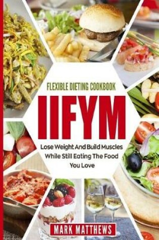 Cover of Iifym & Flexible Dieting Cookbook