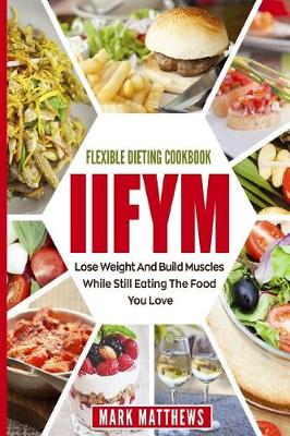 Book cover for Iifym & Flexible Dieting Cookbook