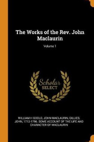 Cover of The Works of the Rev. John Maclaurin; Volume 1