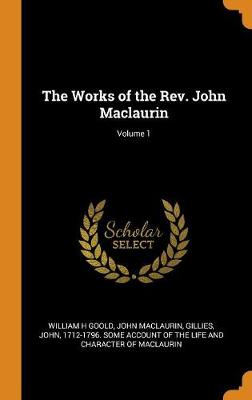 Book cover for The Works of the Rev. John Maclaurin; Volume 1