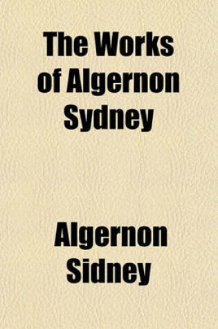 Cover of The Works of Algernon Sydney