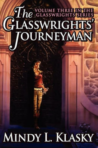 Cover of The Glasswrights' Journeyman (Volume Three in the Glasswrights Series)