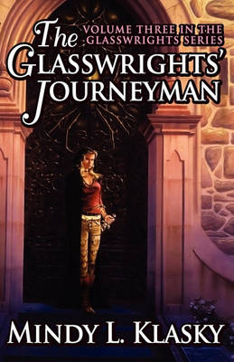 Book cover for The Glasswrights' Journeyman (Volume Three in the Glasswrights Series)