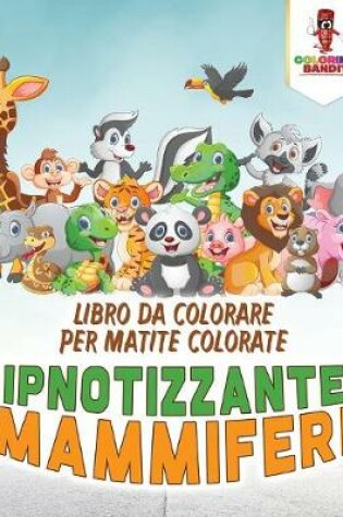 Cover of Ipnotizzante Mammiferi