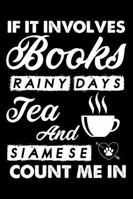 Book cover for If It Involves Books Rainy Days Tea And Siamese Count Me In