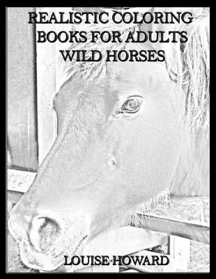 Cover of Realistic Coloring Books for Adults Wild Horses