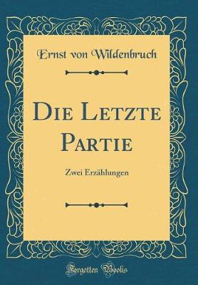 Book cover for Die Letzte Partie: Zwei Erzählungen (Classic Reprint)