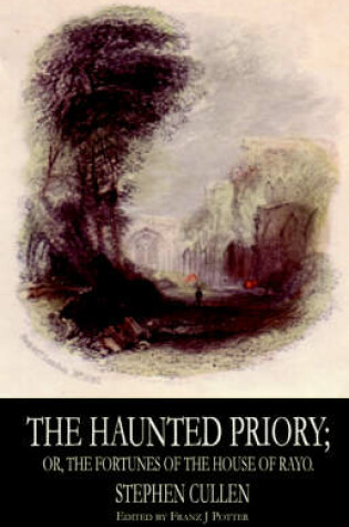 Cover of The Haunted Priory; or, the Fortunes of the House of Rayo