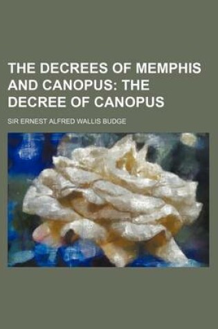 Cover of The Decrees of Memphis and Canopus; The Decree of Canopus