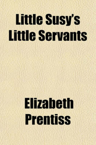 Cover of Little Susy's Little Servants