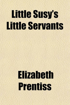 Book cover for Little Susy's Little Servants