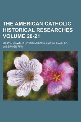 Cover of The American Catholic Historical Researches Volume 20-21