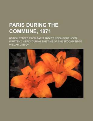 Book cover for Paris During the Commune, 1871; Being Letters from Paris and Its Neighbourhood, Written Chiefly During the Time of the Second Siege