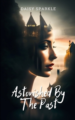 Book cover for Astonished By The Past