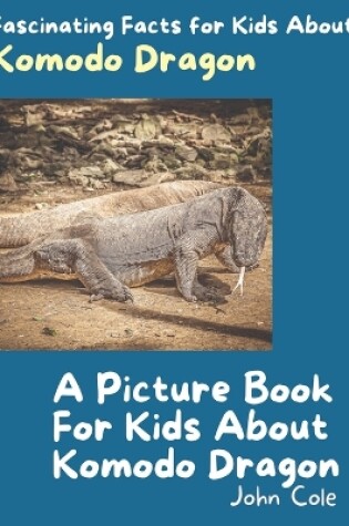 Cover of A Picture Book for Kids About Komodo Dragons