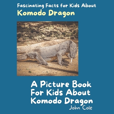 Book cover for A Picture Book for Kids About Komodo Dragons