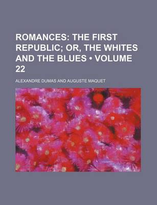 Book cover for Romances (Volume 22); The First Republic Or, the Whites and the Blues