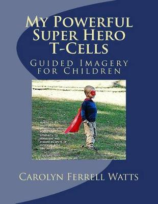 Cover of My Powerful Super Hero T-Cells