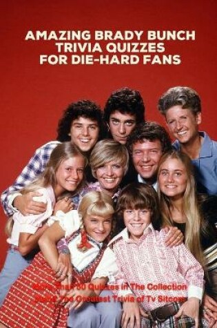 Cover of Amazing Brady Bunch Trivia Quizzes for Die-Hard Fans