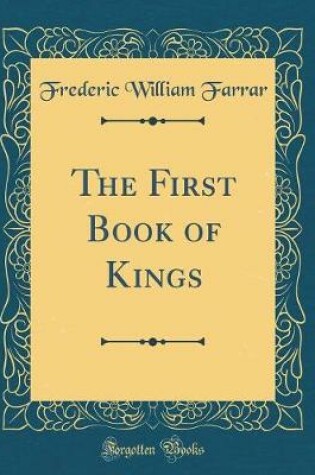 Cover of The First Book of Kings (Classic Reprint)