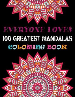 Book cover for Everyone Loves 100 Greatest Mandalas coloring Book