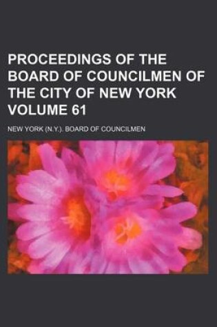 Cover of Proceedings of the Board of Councilmen of the City of New York Volume 61