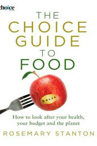 Cover of The Choice Guide to Food: How to look after your health, your budget and the planet